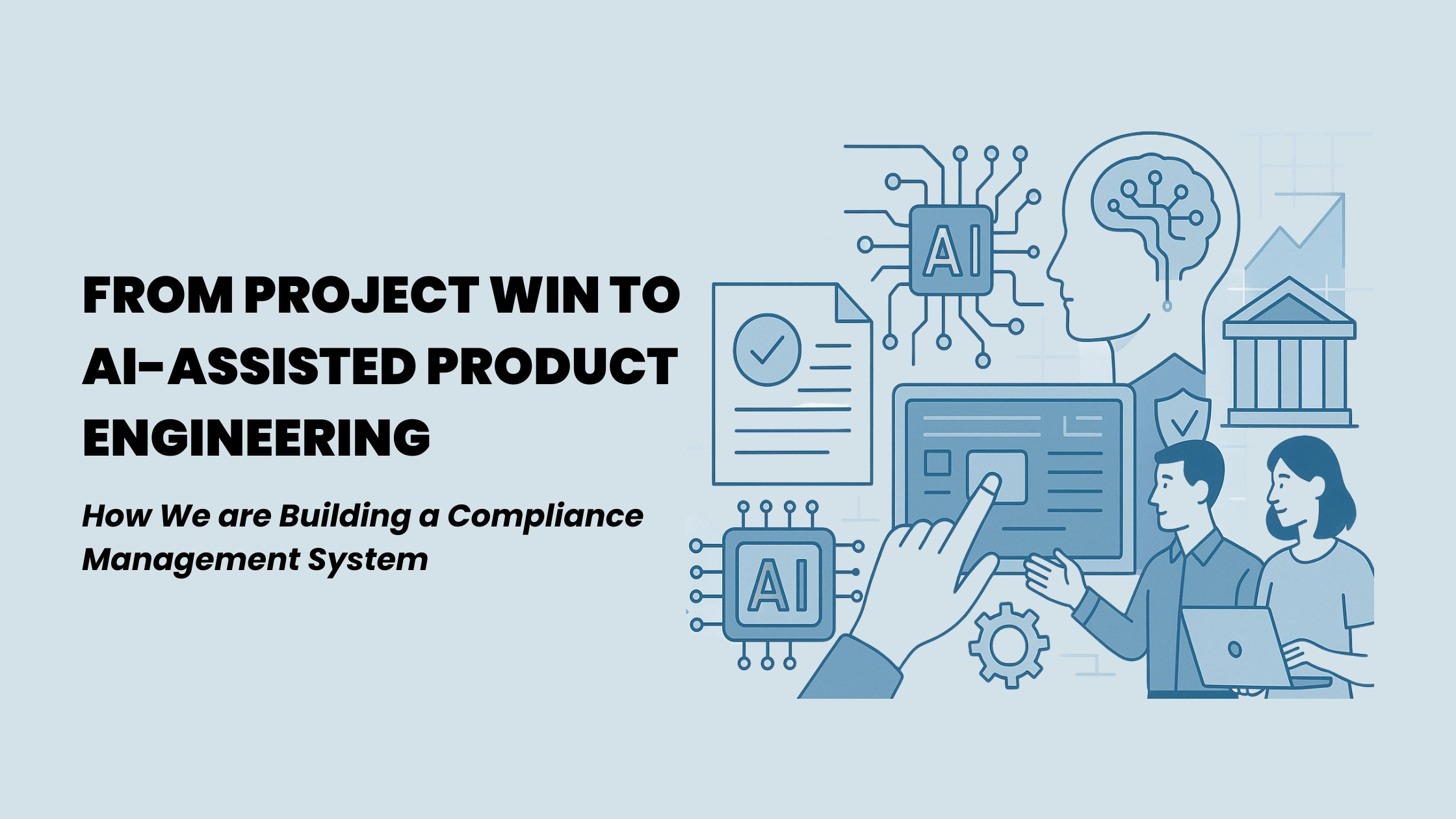 From-Project-Win-to-AI-Assisted-Product-Engineering-How-We-are-Building-a-Compliance-Management-System