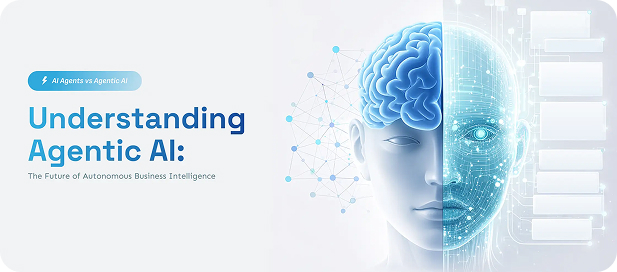 Understanding Agentic AI: The Future of Autonomous Business Intelligence